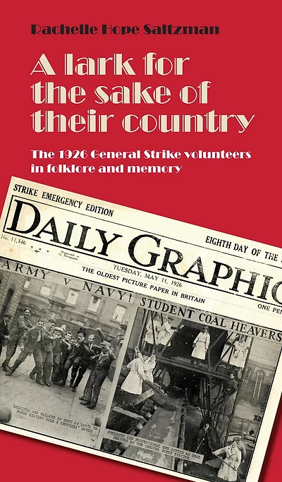 A lark for the sake of their country: The 1926 General Strike volunteers in folklore and memory