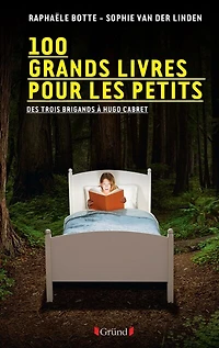 100 grands livres pour les petits: des Trois brigands à Hugo Cabret