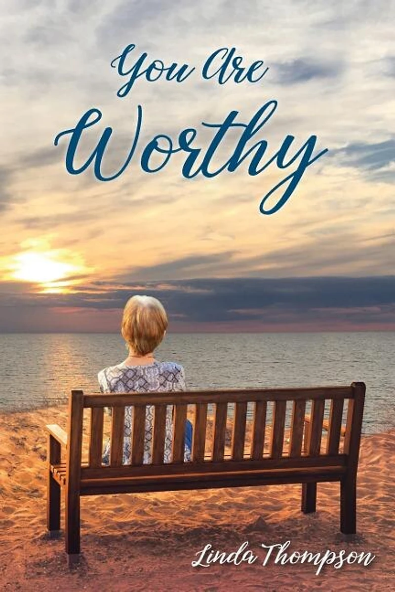 You Are Worthy: A Journey From Despair To Hope