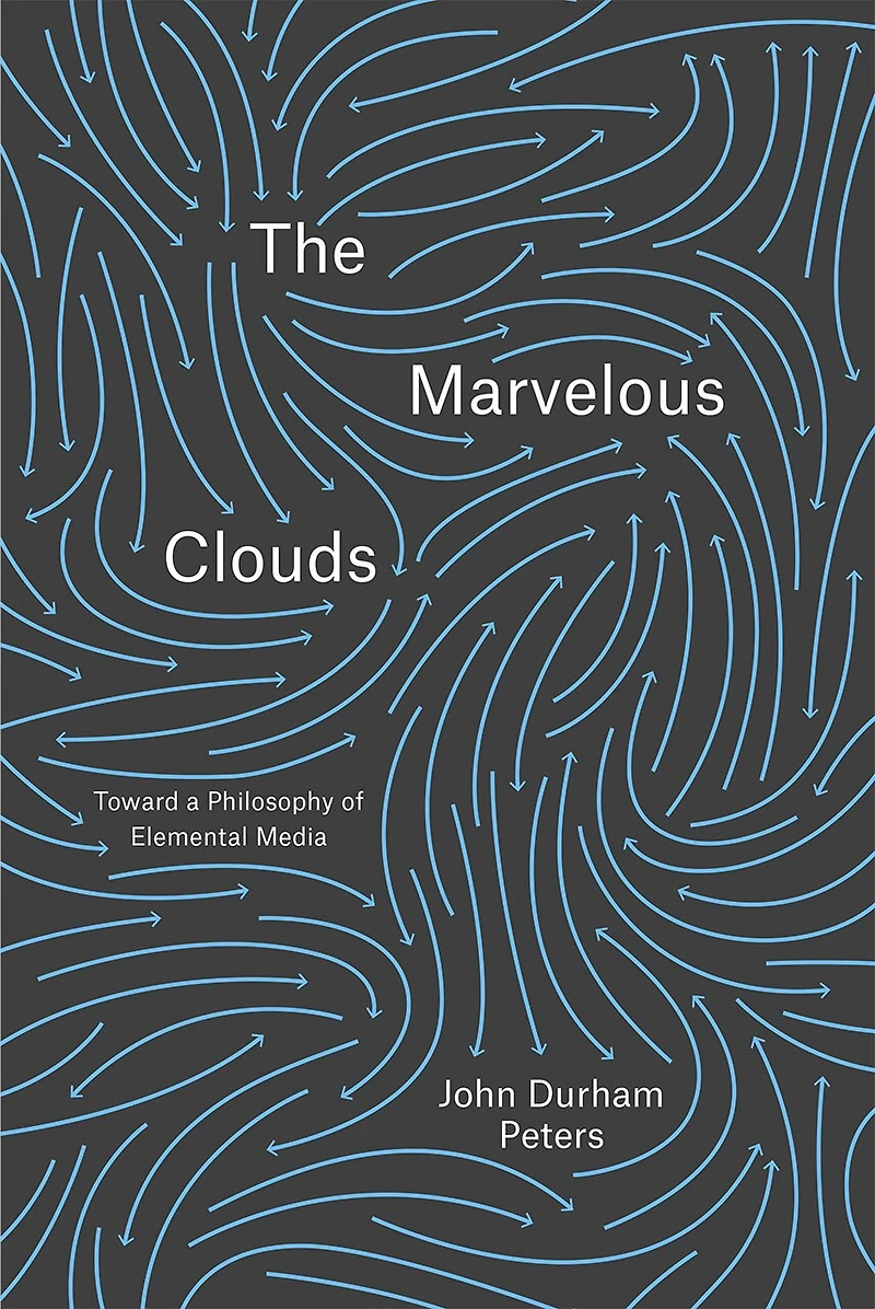 The Marvelous Clouds: Toward a Philosophy of Elemental Media