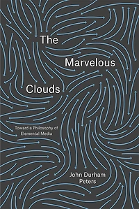 The Marvelous Clouds: Toward a Philosophy of Elemental Media
