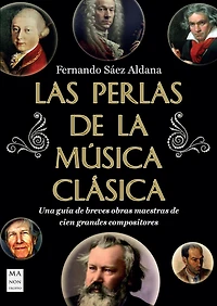 Las Perlas de la música clásica / The Pearls of Classical Music: Una guía de breves obras maestras de cien grandes compositores / A Guide to Brief Masterpieces by One Hundred Great Composers