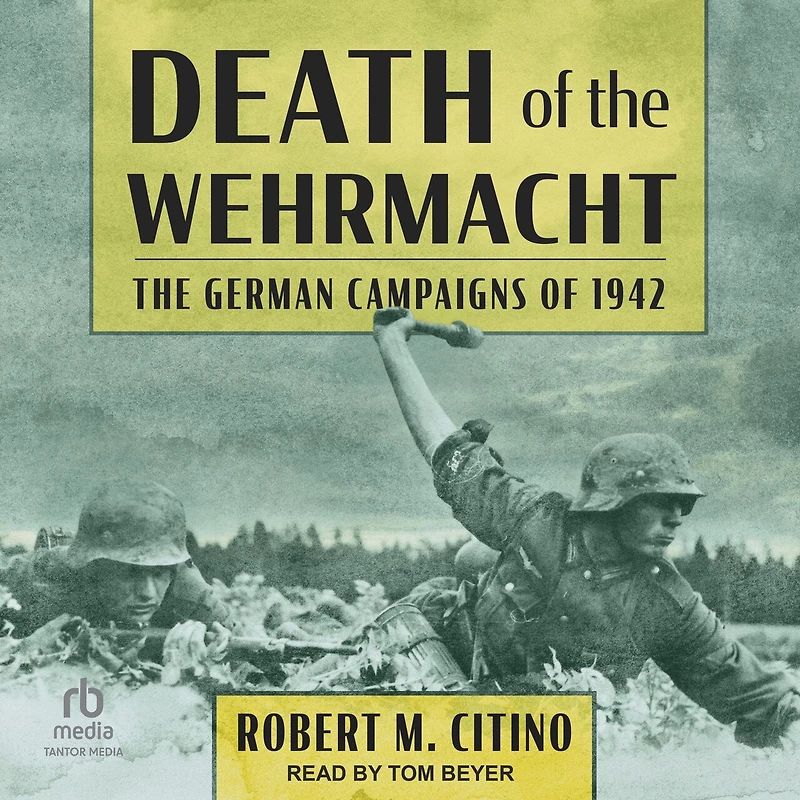Death of The Wehrmacht: German Campaigns 1942