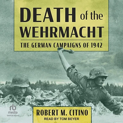 Death of The Wehrmacht: German Campaigns 1942