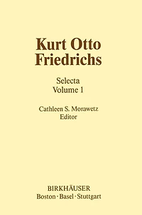 Kurt Otto Friedrichs: Selecta Volume 1