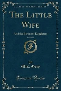 the Little Wife, Vol. 3 of 3: And Baronet's Daughters (Classic Reprint)