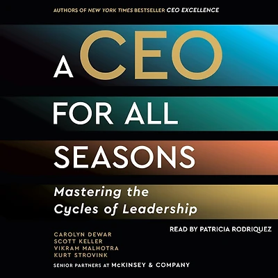 A CEO for All Seasons: Mastering the Cycles of Leadership