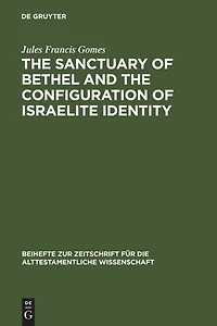The Sanctuary of Bethel and the Configuration of Israelite Identity