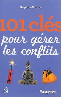 101 clés pour gérer les conflits