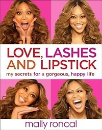 Love, Lashes, And Lipstick: My Secrets For A Gorgeous, Happy Life