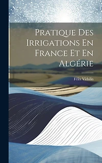 Pratique Des Irrigations En France Et En Algérie