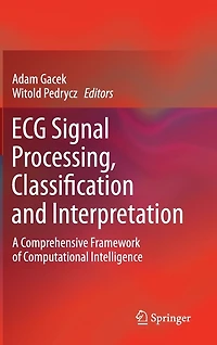 ECG Signal Processing, Classification and Interpretation: A Comprehensive Framework of Computational Intelligence