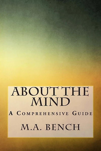 About The Mind: A Comprehensive Guide
