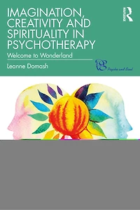 Imagination, Creativity And Spirituality Psychotherapy: Welcome To Wonderland
