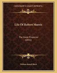 Life Of Robert Morris: The Great Financier (1841)