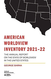 American Worldview Inventory 2021-22: The Annual Report on the State of Worldview in the United States