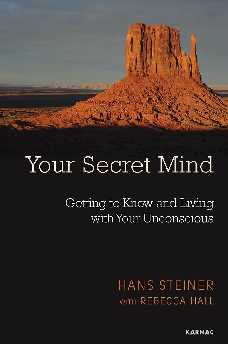 Your Secret Mind: Getting To Know And Living With Unconscious