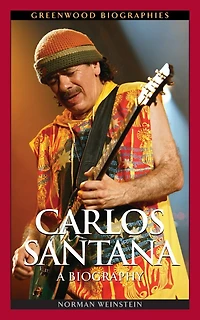Carlos Santana: A Biography