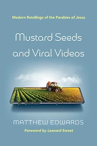 Mustard Seeds and Viral Videos: Modern Retellings of the Parables Jesus