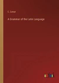 A Grammar of the Latin Language