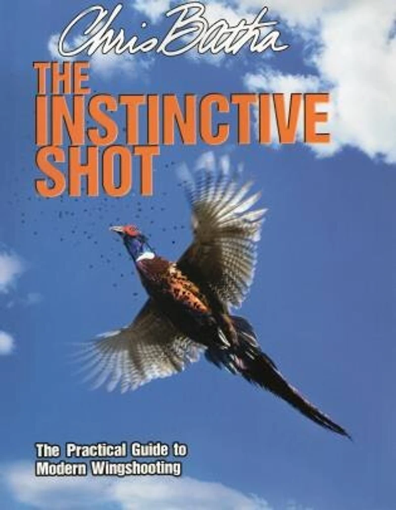 The Instinctive Shot: Practical Guide to Modern Wingshooting