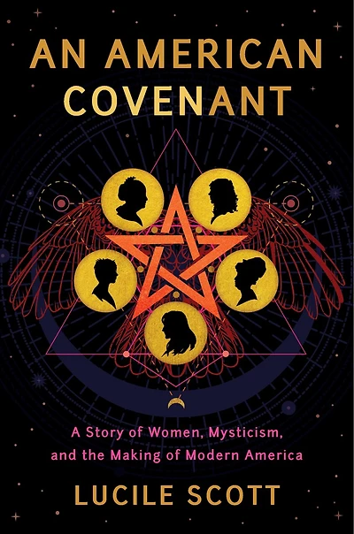 An American Covenant: A Story of Women, Mysticism, and the Making Modern America
