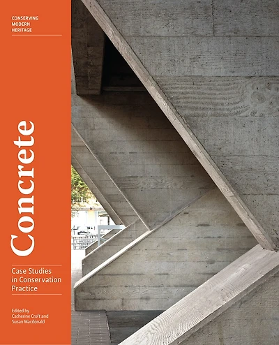 Concrete: Case Studies In Conservation Practice