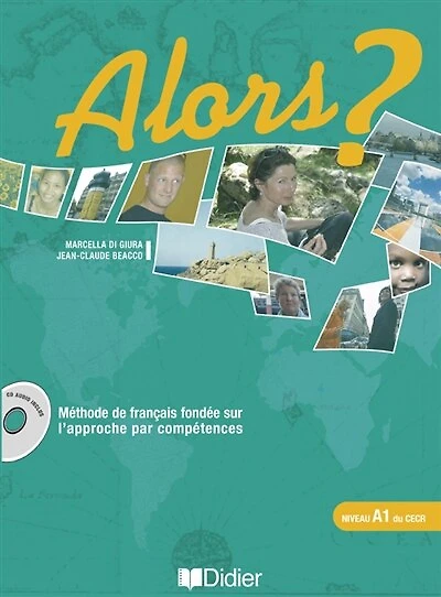 Alors ? niveau A1 du CECRL: méthode de français fondée sur l'approche par compétences