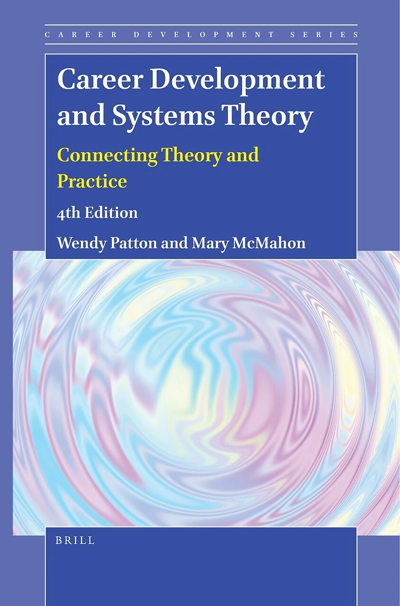 Career Development and Systems Theory: Connecting Theory Practice (4th Edition)
