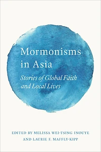 Mormonisms Asia: Stories of Global Faith and Local Lives
