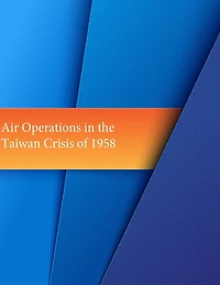 Air Operations in the Taiwan Crisis of 1958