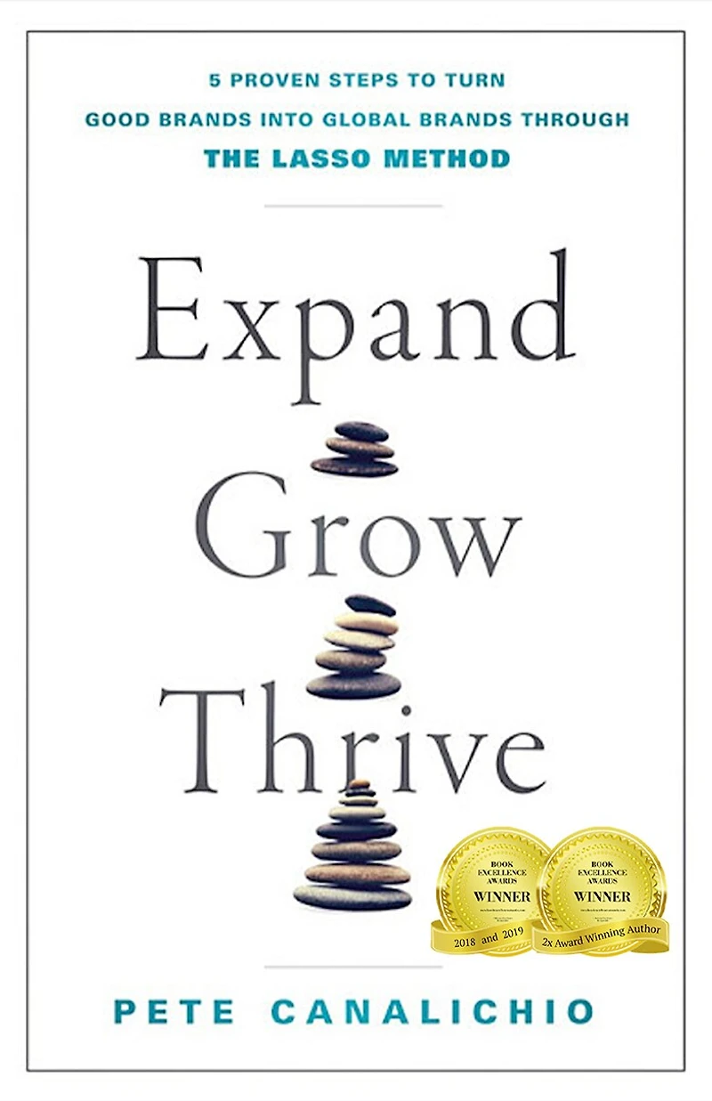 Expand, Grow, Thrive: 5 Proven Steps to Turn Good Brands into Global through the LASSO Method
