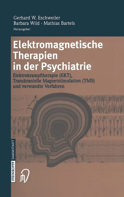 Elektromagnetische Therapien der Psychiatrie: Elektrokrampftherapie (EKT) Transkranielle Magnetstimulation (TMS) und verwandte Verfahren
