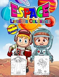 Espace Livre De Coloriage Pour Les Enfants: Livre D'activités Spatiales Parfait Pour Les Enfants, Garçons Et Filles. Cadeau Spatial Idéal Pour