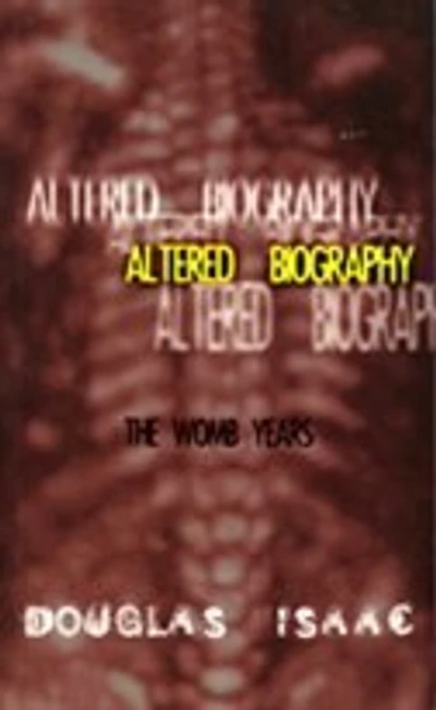 Altered Biography: The Womb Years
