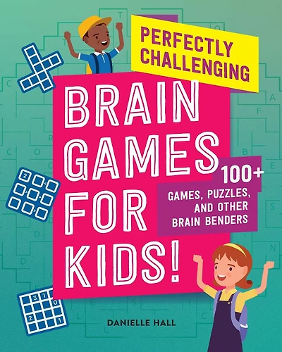 Perfectly Challenging Brain Games for Kids!: 100 Games, Puzzles, and Other Brain Benders