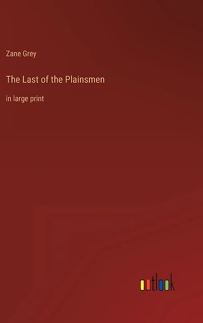 The Last of the Plainsmen: in large print