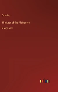 The Last of the Plainsmen: in large print