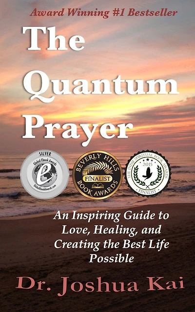 The Quantum Prayer: An Inspiring Guide to Love, Healing, and Creating the Best Life Possible