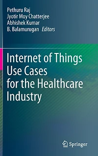 Internet of Things Use Cases for the Healthcare Industry