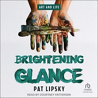 Brightening Glance: Art and Life