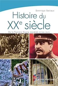 Histoire du XXe siècle: de la Première Guerre mondiale à nos jours