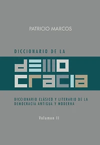Diccionario de La Democracia: Clasico y Literario Democracia Antigua Moderna