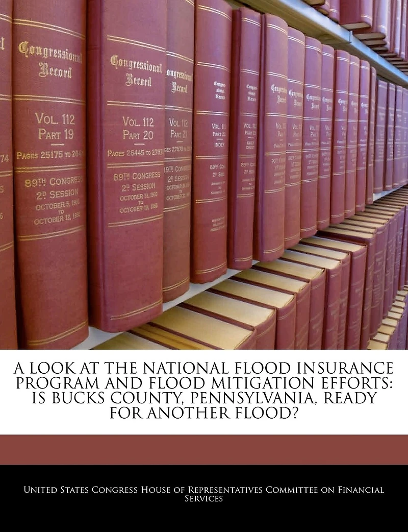 A Look At The National Flood Insurance Program And Flood Mitigation Efforts: Is Bucks County, Pennsylvania, Ready For Another Flood?