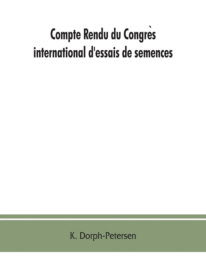 Compte rendu du Congrès international d'essais de semences. Discussions at the International Seed Testing Conference. Verhandlungen der Internationalen Konferenz für Samenprüfung A/In Copenhague (Danemark), 6.- 10. VI. 1921