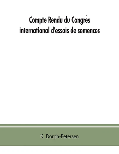 Compte rendu du Congrès international d'essais de semences. Discussions at the International Seed Testing Conference. Verhandlungen der Internationalen Konferenz für Samenprüfung A/In Copenhague (Danemark), 6.- 10. VI. 1921