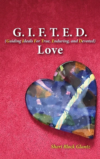 G.I.F.T.E.D. Love: Guiding Ideals for True, Enduring, and Devoted