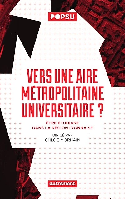 Vers une aire métropolitaine universitaire ?: être étudiant dans la région lyonnaise