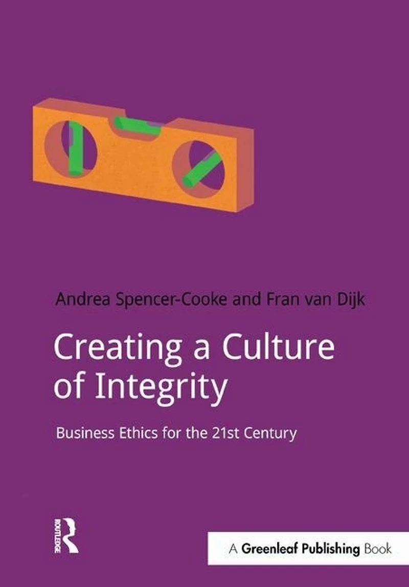 Creating a Culture of Integrity: Business Ethics For The 21st Century