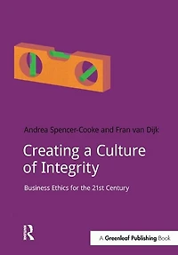 Creating a Culture of Integrity: Business Ethics For The 21st Century